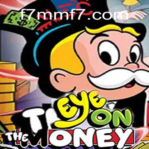 Explore EyeOnTheMoney: The Innovative Gaming Experience Enhanced by F7MM